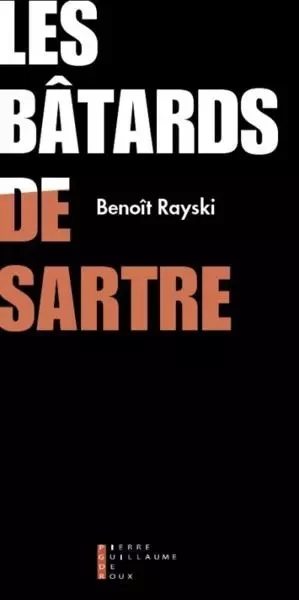 Les Bâtards De Sartre - Benoît Rayski - PG DE ROUX