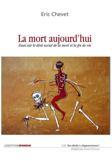 La mort aujourd'hui, essai sur le déni social de la mort et de la fin de vie - CHEVET Eric - OVADIA