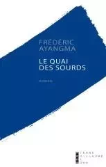 Le Quai Des Sourds Roman - Frédéric Ayangma - PG DE ROUX