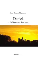 Daniel ou la fosse aux lionceaux