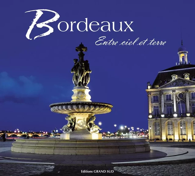 BORDEAUX, entre ciel et terre - P. COUDROY DE LILLE - GRAND SUD