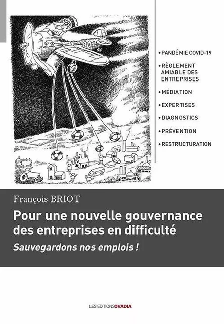 Pour une nouvelle gouvernance des entreprises en difficulté - Sauvegardons nos emplois ! - François Briot - OVADIA