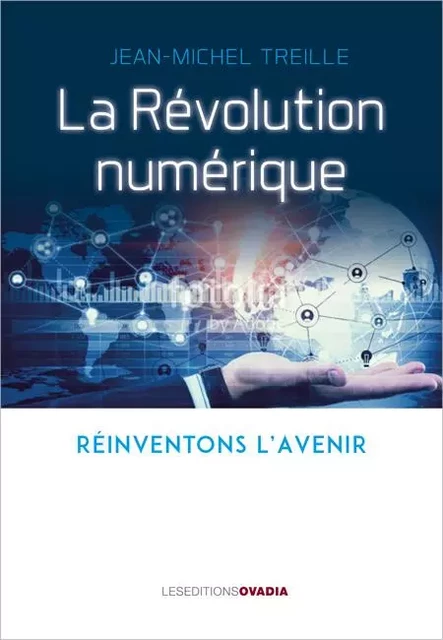 La Révolution numérique - Situations, menaces, promesses - (Nouvelle Edition) - Jean-Michel Treille - OVADIA