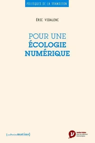 Pour une écologie numérique - Eric Vidalenc - Petits matins