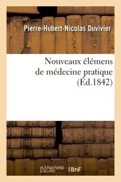 Nouveaux élémens de médecine pratique