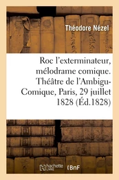 Roc l'exterminateur, mélodrame comique en trois actes