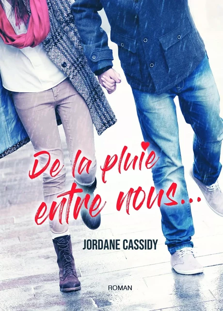 De la pluie entre nous - Jordane Cassidy - BOOKELIS