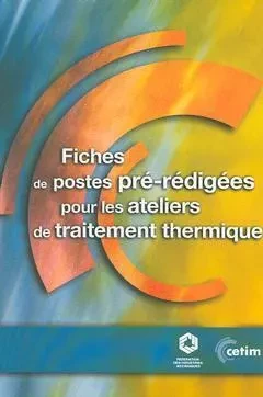 Fiches de postes pré-rédigées pour les ateliers de traitement thermique - Régis Rottier - CETIM