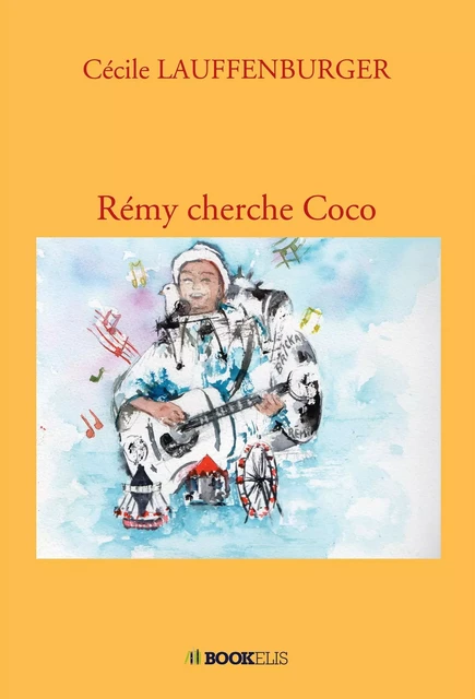 Rémy cherche Coco - Cécile LAUFFENBURGER - BOOKELIS