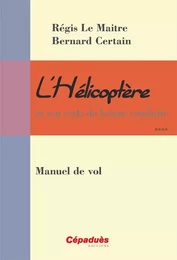 L'hélicoptère et son code de bonne conduite - Manuel de vol