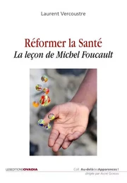 Réformer la santé -  la leçon de Michel Foucault