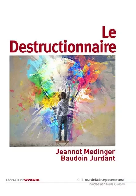 Le destructionnaire - Beaudoin JURDANT, Jeannot MEDINGER - OVADIA