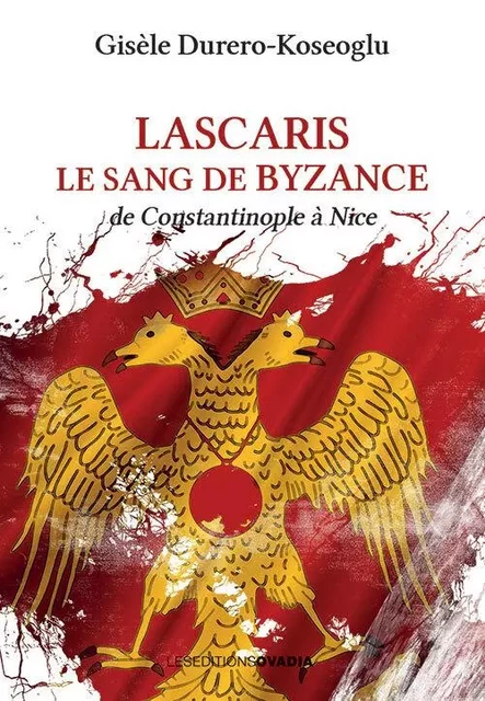 Lascaris, le Sang de Byzance - Gisèle Durero-Koseoglu - OVADIA