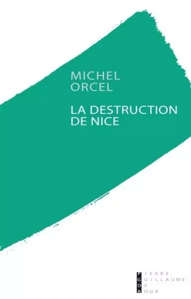 La Destruction De Nice - Michel ORCEL - PG DE ROUX