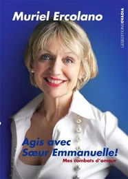 Agis avec Soeur Emmanuelle, Mes combats d'Amour