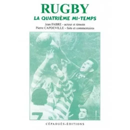 RUGBY LA QUATRIEME MI-TEMPS Jean FABRE - Pierre CAPDEVILLE