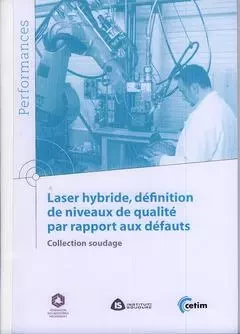 Laser hybride, définition de niveaux de qualité par rapport aux défauts -  Centre technique des industries mécaniques - CETIM