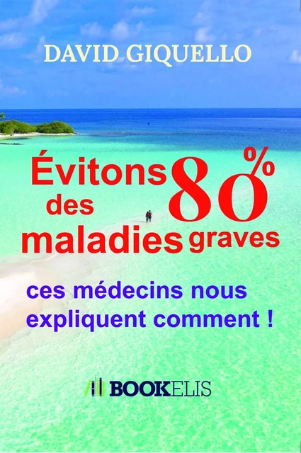 Évitons 80% des maladies graves - David Giquello - BOOKELIS