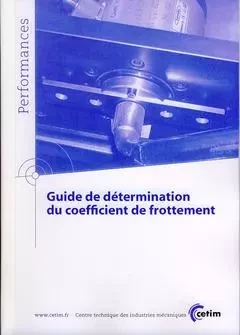 Guide de détermination du coefficient de frottement -  Centre technique des industries mécaniques - CETIM