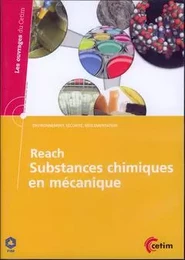 REACH. SUBSTANCES CHIMIQUES EN MECANIQUE (ENVIRONNEMENT, SECURITE, REGLEMENTATION, LES OUVRAGES DU C