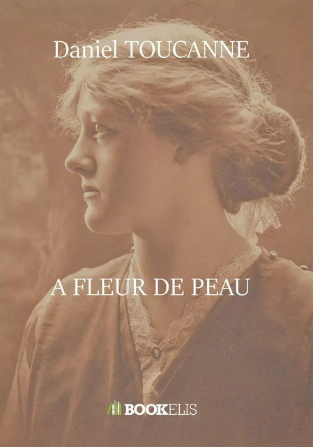 A fleur de peau - Daniel TOUCANNE - BOOKELIS