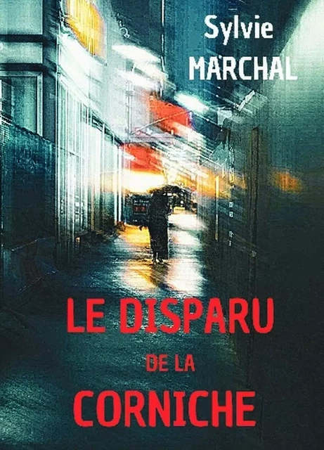 Le disparu de la corniche - Sylvie MARCHAL - KOBO BY FNAC