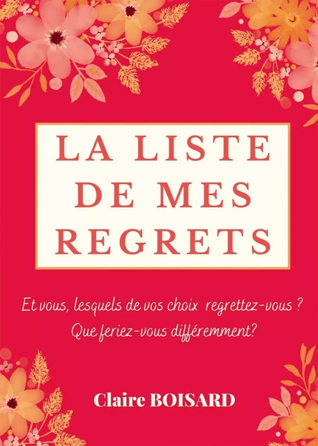 La liste de mes regrets - Claire Boisard - BOOKELIS