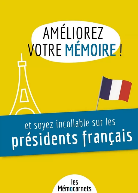 Améliorez votre mémoire ET soyez incollable sur les présidents français. - Hélène Delaby - BOOKELIS