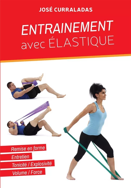 ENTRAINEMENT AVEC ELASTIQUE - José Curraladas - BOOKELIS