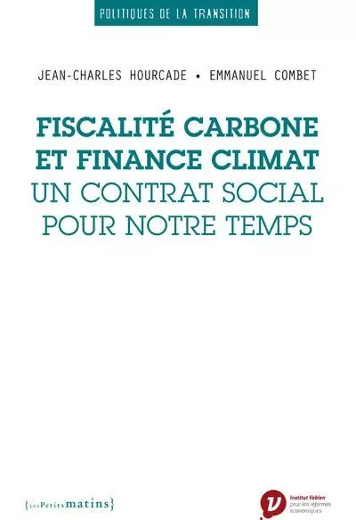 Fiscalité carbone et finance climat - Un contrat social pour notre temps - Jean-Charles Hourcade, Emmanuel Combet - Petits matins