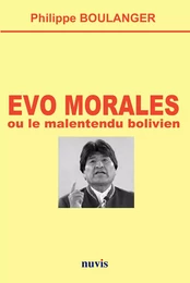 Evo Morales ou le malentendu bolivien