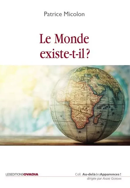 Le monde existe-t-il? - Patrice MICOLON - OVADIA