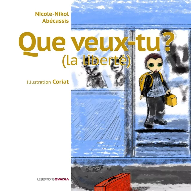 Que veux-tu ? La liberté - N.Abécassis, P.Ciori - OVADIA