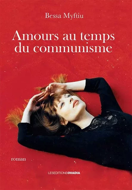 Amours au temps du communisme - Bessa MYFTIU - OVADIA