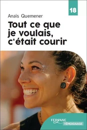 TOUT CE QUE JE VOULAIS C'ETAIT COURIR