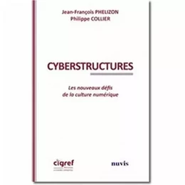 Cyberstructures. Les nouveaux défis de la culture numérique