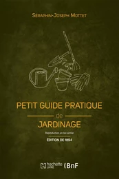 Petit guide pratique de jardinage (Éd. 1894)