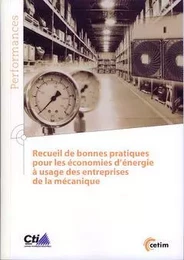 RECUEIL DE BONNES PRATIQUES POUR LES ECONOMIES D'ENERGIE A USAGE DES ENTREPRISES DE LA MECANIQUE (9Q