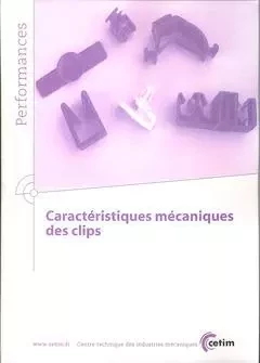 Caractéristiques mécaniques des clips -  Centre technique des industries mécaniques - CETIM