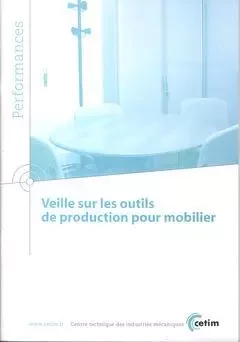 Veille sur les outils de production pour mobilier -  Centre technique des industries mécaniques - CETIM