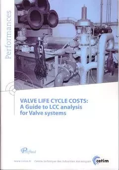 VALVE LIFE CYCLE COSTS A GUIDE TO LCC ANALYSIS FOR VALVE SYSTEMS PERFORMANCES9Q91 WITH CDROM -  - CETIM