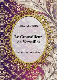 Le Croustilleur de Versailles...