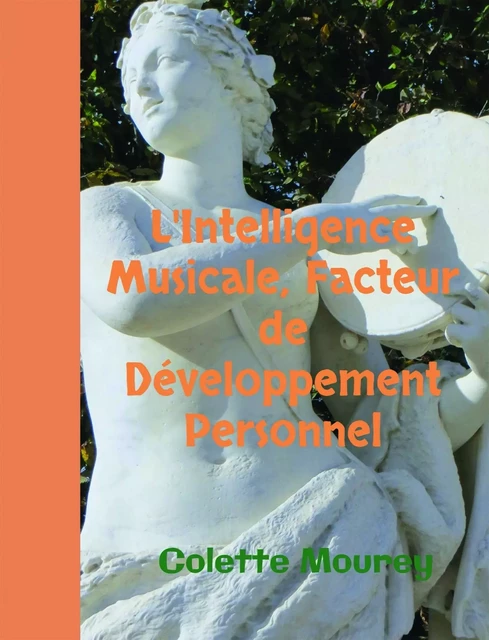 L'Intelligence Musicale, Facteur de Développement Personnel - Colette Mourey - BOOKELIS