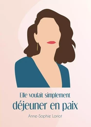 Elle voulait simplement déjeuner en paix