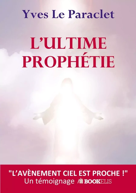 L'ultime prophétie - Yves Le Paraclet - BOOKELIS