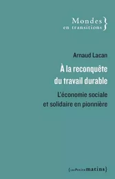 A la reconquête du travail durable - L'économie sociale et solidaire en pionnière