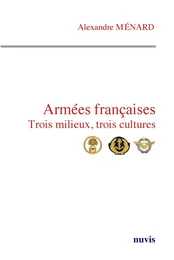 Armées françaises, trois milieux, trois cultures