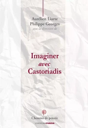 Imaginer avec Castoriadis