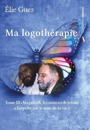 Ma logothérapie Tome III