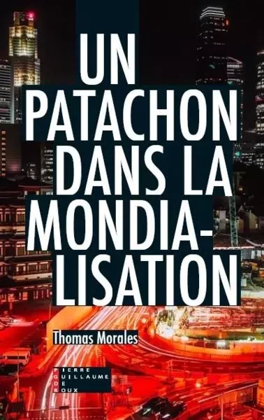 Un Patachon Dans La Mondialisation -  MORALES THOMAS - PG DE ROUX